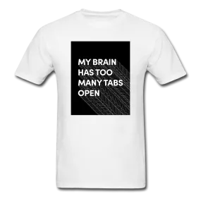 My Brain Has Too Many Tabs Open Men's Funny T-Shirt